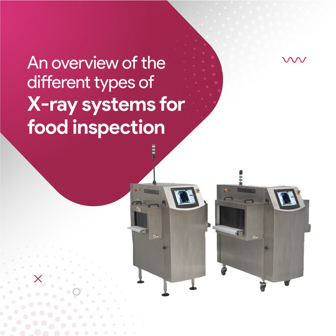 An overview of the different types of X-ray systems for food inspection