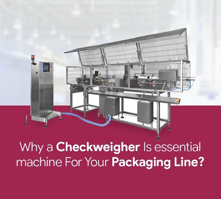 Why a Checkweigher an essential machine for your packaging line?