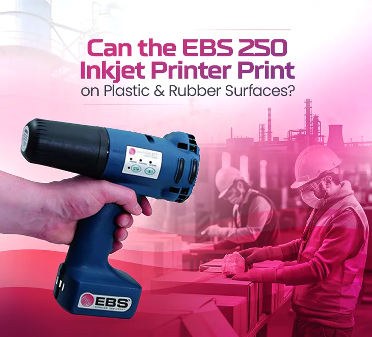 Can the EBS 250 Inkjet Printer Print on Plastic and Rubber Surfaces?