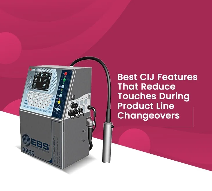 Best CIJ Features That Reduce Touches During Product Line Changeovers