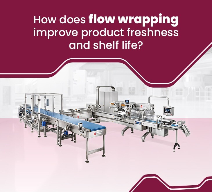  How does flow wrapping machine improve product freshness and shelf life?